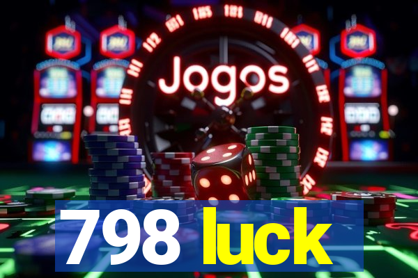 798 luck